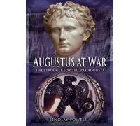 Augustus at War: The Struggle for the Pax Augusta