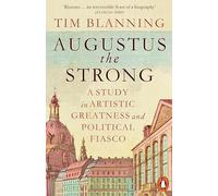 Tim Blanning – Augusto el Fuerte – Estudio sobre grandeza artística y fracaso político – Tapa blanda