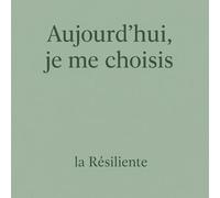 Aujourd’hui, je me choisis