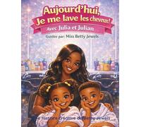 Aujourd'hui, Je me lave les Cheveux! Avec Julia et Julian: Guidée par Miss Betty Jewels