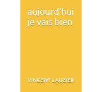 aujourd'hui je vais bien