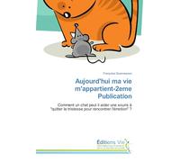 Aujourd'hui ma vie m'appartient-2eme Publication: Comment un chat peut il aider une souris à "quitter la tristesse pour rencontrer l'émotion" ?