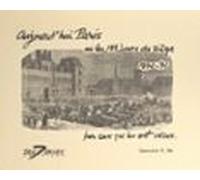 Aujourdhui Paris Ou Les 133 Jours Du Siège 1870-71 Par Ceux Qui Les On
