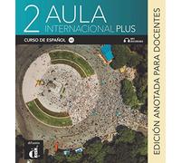 Aula internacional Plus 2: Internationale Ausgabe. Edición anotada para docentes