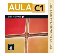 Aula internacional Plus 6 C1: Edición internacional. Edición anotada para docentes