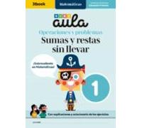 Aula Matematicas: Cuaderno De Operaciones Y Problemas 1: Sumas Y Resta