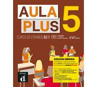 Aula Plus 5 Ed. Híbrida Libro del alumno B2.1 | Jaime Corpas, Agustín Garmendia