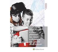 Aula Virtual O cómo Plantear las clases a distancia y No Morir En El Intento (SIN COLECCION)