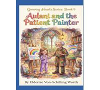 Aulani and the Patient Painter: Learning Patience (Growing Hearts Series: Book 9)
