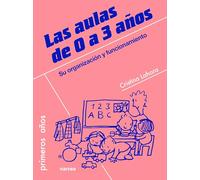 Aulas De 0 A 3 años: Su organización y funcionamiento: 73 (Primeros Años)