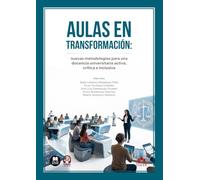 Aulas en transformación: nuevas metodologías para una docencia universitaria activa, crítica e inclusiva (monografico)