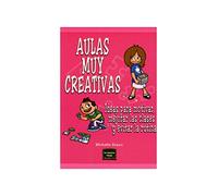Aulas Muy creativas: Ideas para motivar, mejorar las clases y evitar la rutina: 18 (Herramientas)