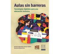Aulas sin barreras - 1ra edición: Tecnologías digitales para una educación inclusiva