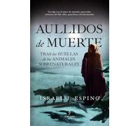 AULLIDOS DE MUERTE; TRAS LAS HUELLAS DE LOS ANIMALES SOBRENATURALES (Historia)