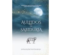 Aullidos de Sabiduria: Enseñanzas Ancestrales de los Lobos como Maestros Espirituales
