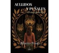 Aullidos Y Puñales. El Viaje De La Loba