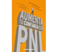 Aumenta tu confianza con PNL: Técnicas de programación neurolingüística para ganar seguridad y optimismo (Books4pocket crec. y salud)