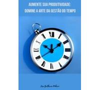 Aumente Sua Produtividade (ebook)