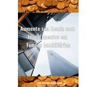 Aumente Sua Renda Com Investimentos Em Fundos Imobiliários (ebook)