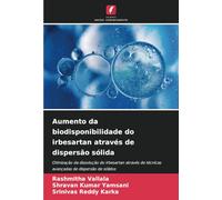 Aumento da biodisponibilidade do irbesartan através de dispersão sólida: Otimização da dissolução do irbesartan através de técnicas avançadas de dispersão de sólidos