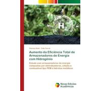 Aumento da Eficiência Total de Armazenadores de Energia com Hidrogênio: Estudo com armazenadores de energia compostos por eletrolisadores, células a combustível tipo PEM e hidretos metálicos