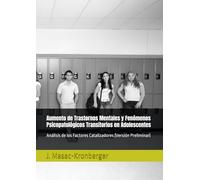Aumento de Trastornos Mentales y Fenómenos Psicopatológicos Transitorios en Adolescentes: Análisis de los Factores Catalizadores (Versión Preliminar) (60-Minute Read)