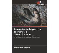 Aumento della gravità terrestre e bioevoluzione: La teoria dell'aumento della gravità terrestre