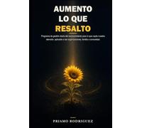 AUMENTO LO QUE RESALTO: Programa de gestión diaria del reconocimiento para lo que capta nuestra atención, aplicable a las organizaciones, familia o comunidad. (Clúster del PRC)
