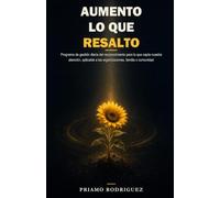 AUMENTO LO QUE RESALTO: Programa de gestión diaria del reconocimiento para lo que capta nuestra atención, aplicable a las organizaciones, familia o comunidad. (Clúster del PRC)