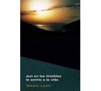 Aun En Las Tinieblas Le Sonrio A La Vida