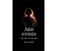 Aún existo: con todo y mis derrotas