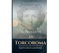 Aún llueve en Torcoroma: Biografía novelada de la poeta Dolly Mejía