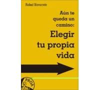 Aún Te Queda Un Camino: Elegir Tu Propia Vida