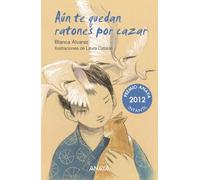 Aún te quedan ratones por cazar (LITERATURA INFANTIL - Premio Anaya (Infantil))