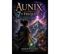AUNIX: THE 7TH FREQUENCY (Aunix Journey)