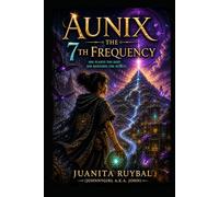 AUNIX: THE 7TH FREQUENCY (Aunix Journey)