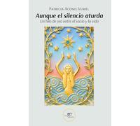 AUNQUE EL SILENCIO ATURDA: Un hilo de oro entre el vacío y la vida (CHRONOS)