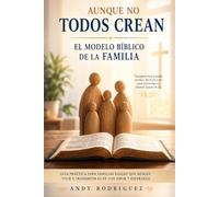 Aunque no todos crean: El modelo bíblico para la familia - la primera iglesia domestica