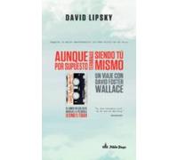 Aunque por supuesto terminas siendo tú mismo: Un viaje con David Foster Wallace (ENSAYO)