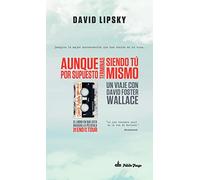 Aunque por supuesto terminas siendo tú mismo: Un viaje con David Foster Wallace (ENSAYO)