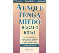 Aunque tenga miedo, hagalo igual