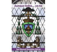 Aunque Todos…Yo No: Libro de la lealtad al Señor más deslealmente servido