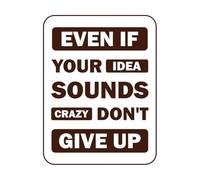 Aunque tu idea suene loca, no abandones la tipografía motivacional. Calcomanías de pared de vinilo 49.4x65.1cm Vinilos para ventanas Café