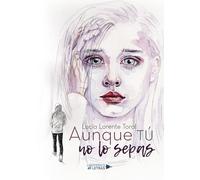 Aunque tú no lo sepas