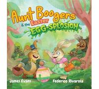 Aunt Boogers & the Easter Egg-Splosion