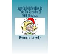 Aunt Cat Tells You How To Take The Stress Out Of Your Christmas: And You'd BETTER Listen Too!