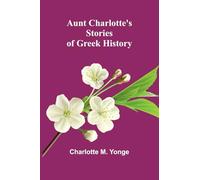 Aunt Charlotte’S Stories Of Greek History