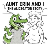 Aunt Erin and I: The Alicegator Story
