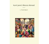 Aunt Jane's Nieces Abroad (Classic Books)