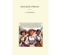 Aunt Jane's Nieces (Classic Books)